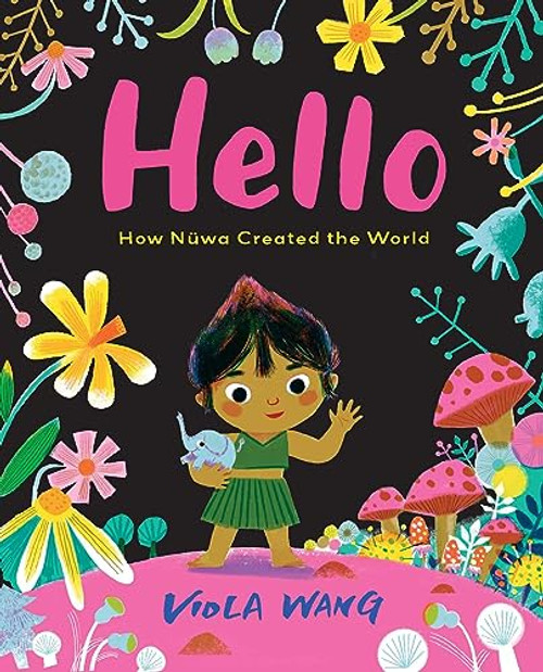 Hello: How Nwa Created the World By Viola Wang - Hardcover