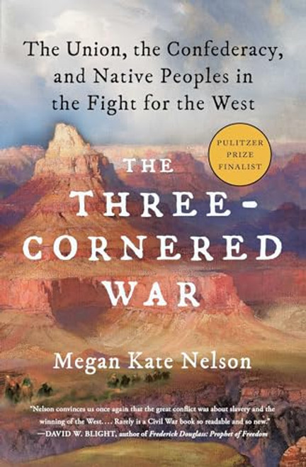 The Three-Cornered War: The Union, the Confederacy, and Native Peoples in the Fight for the West By Megan Kate Nelson - Paperback