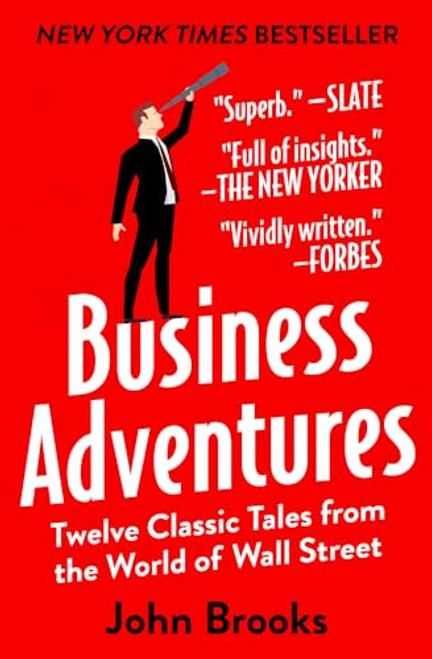 Business Adventures: Twelve Classic Tales from the World of Wall Street By John Brooks - Hardcover