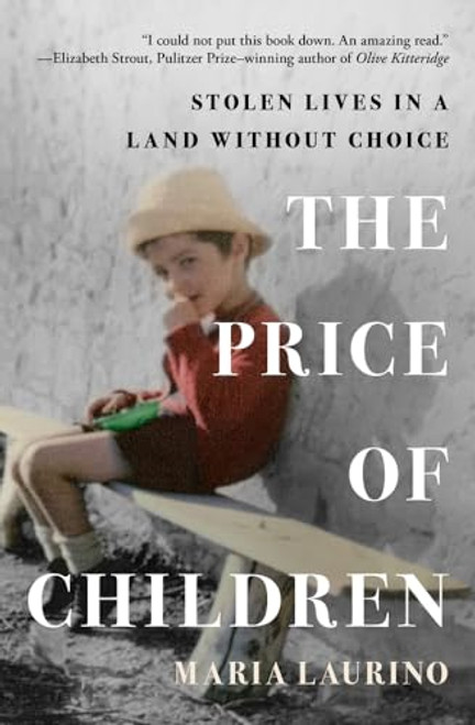 The Price of Children: Stolen Lives in a Land Without Choice By Maria Laurino - Paperback