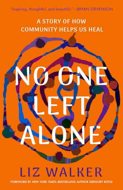 No One Left Alone: A Story of How Community Helps Us Heal By Liz Walker - Hardcover
