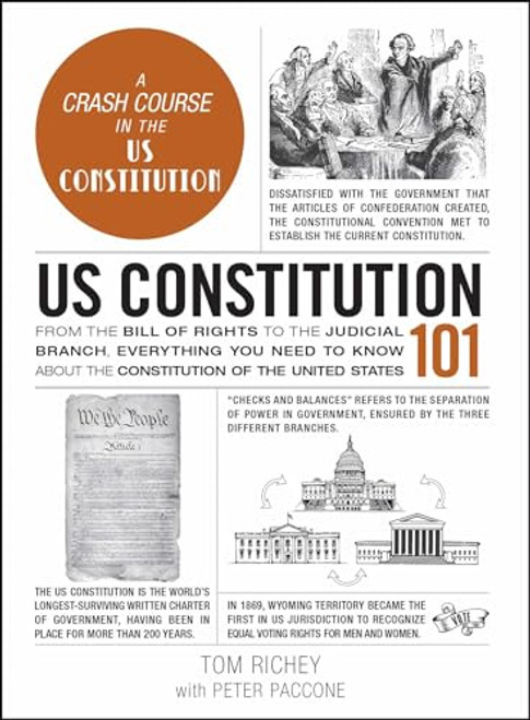 Us Constitution 101: From the Bill of Rights to the Judicial Branch, Everything You Need to Know about the Constitution of the United States By Tom Richey - Hardcover