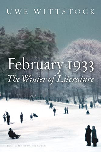 February 1933: The Winter of Literature By Uwe Wittstock - Hardcover