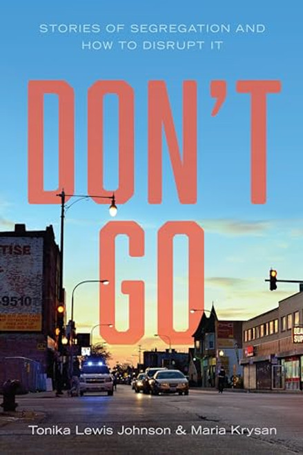 Don't Go: Stories of Segregation and How to Disrupt It By Tonika Lewis Johnson - Hardcover