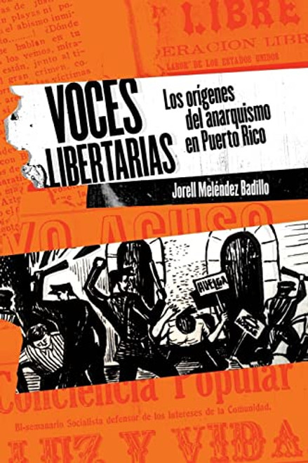 Voces libertarias: Los orgenes del anarquismo en Puerto Rico By Juan Jose Baldrich - Paperback