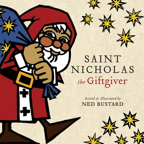 Saint Nicholas the Giftgiver: The History and Legends of the Real Santa Claus By Ned Bustard - Hardcover