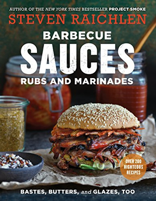 Barbecue Sauces, Rubs, and Marinades--Bastes, Butters & Glazes, Too By Steven Raichlen - Paperback