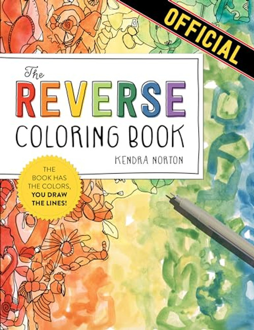 The Reverse Coloring Book(tm): The Book Has the Colors, You Draw the Lines! By Kendra Norton - Paperback