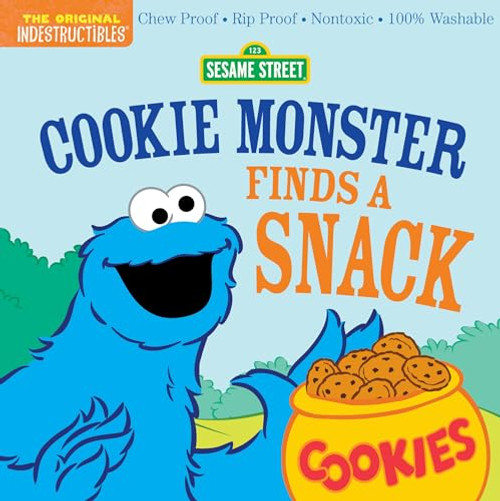 Indestructibles: Sesame Street: Cookie Monster Finds a Snack: Chew Proof - Rip Proof - Nontoxic - 100% Washable (Book for Babies, Newborn Books, Safe By Sesame Street - Paperback