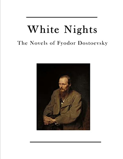 White Nights: The Novels of Fyodor Dostoevsky By Constance Garnett - Paperback