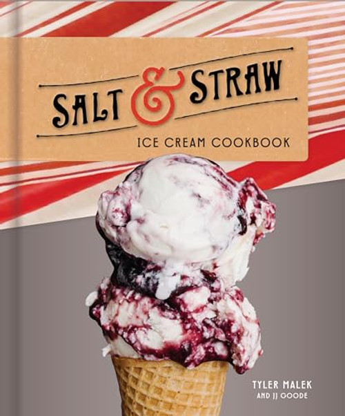 Salt & Straw Ice Cream Cookbook By Tyler Malek - Hardcover
