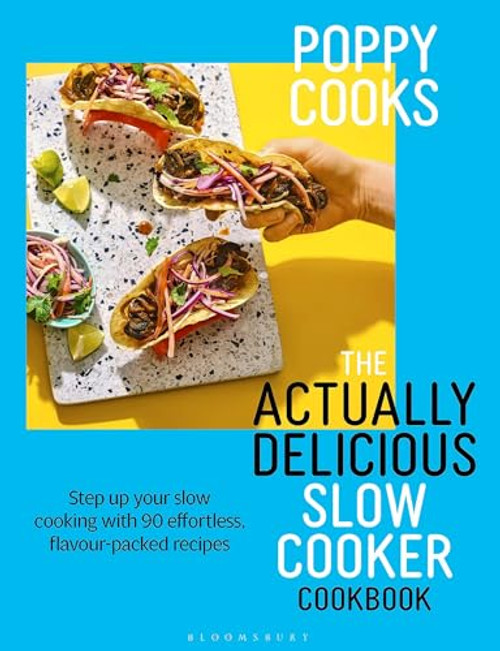 Poppy Cooks: The Actually Delicious Slow Cooker Cookbook: The No.1 Bestseller By Poppy O'Toole - Hardcover