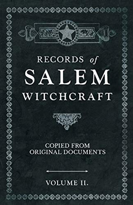 Records of Salem Witchcraft - Copied from Original Documents - Volume II. By Anon - Paperback