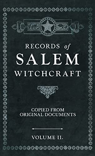Records of Salem Witchcraft - Copied from Original Documents - Volume II. By Anon - Hardcover