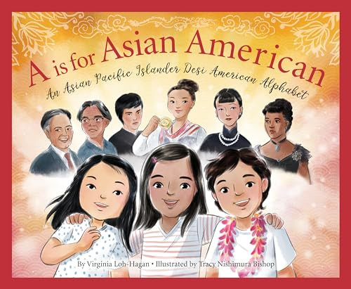 A is for Asian American: An Asian Pacific Islander Desi American Alphabet By Virginia Loh-Hagan - Hardcover