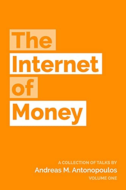 The Internet of Money: A collection of talks by Andreas M. Antonopoulos By Andreas M. Antonopoulos - Paperback