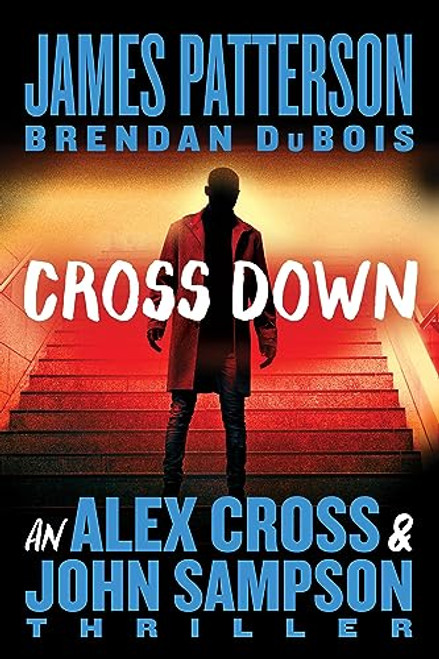Cross Down: An Alex Cross and John Sampson Thriller By James Patterson - Paperback