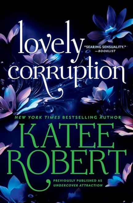 Lovely Corruption (Previously Published as Undercover Attraction) By Katee Robert - Paperback