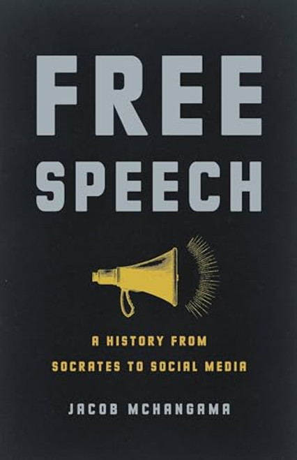 Free Speech: A History from Socrates to Social Media By Jacob McHangama - Hardcover