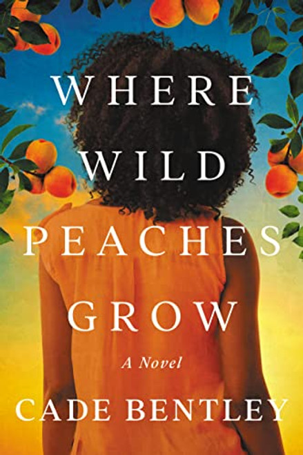 Where Wild Peaches Grow By Cade Bentley - Paperback