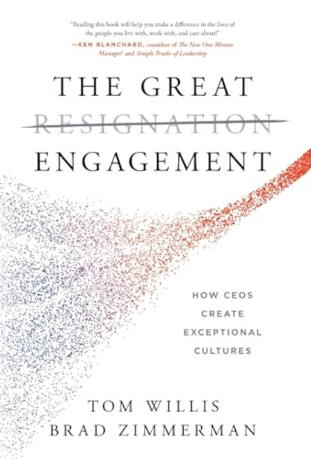 The Great Engagement: How CEOs Create Exceptional Cultures By Tom Willis - Hardcover