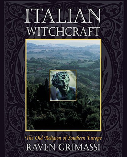 Italian Witchcraft: The Old Religion of Southern Europe By Raven Grimassi - Paperback