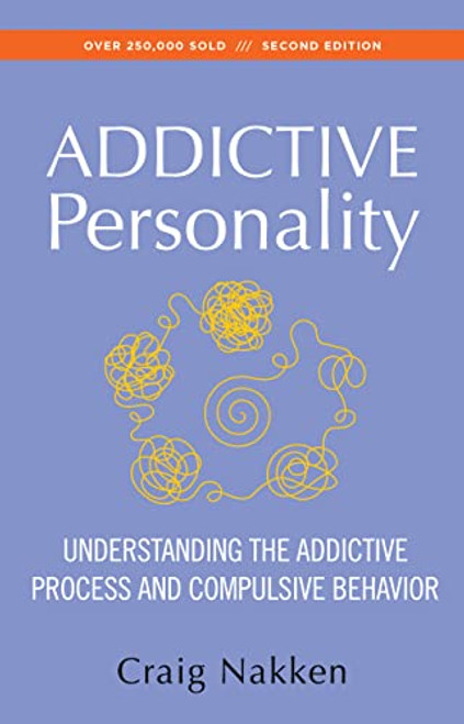 The Addictive Personality: Understanding the Addictive Process and Compulsive Behavior By Craig Nakken - Paperback