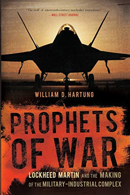 Prophets of War: Lockheed Martin and the Making of the Military-Industrial Complex By William D. Hartung - Paperback