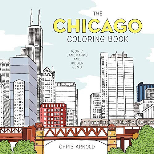 The Chicago Coloring Book: Iconic Landmarks and Hidden Gems (Adult Coloring Book) By Chris Arnold - Paperback
