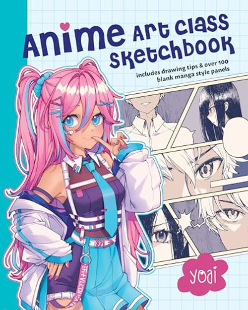 Anime Art Class Sketchbook: Includes Drawing Tips and Over 100 Blank Manga Style Panels By Yoai - Paperback