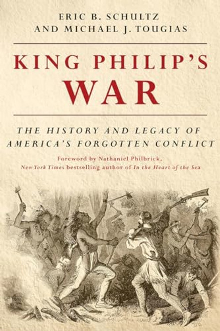 King Philip's War: The History and Legacy of America's Forgotten Conflict By Eric B. Schultz - Paperback