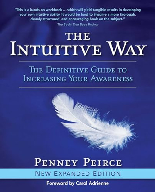 The Intuitive Way: The Definitive Guide to Increasing Your Awareness By Penney Peirce - Paperback