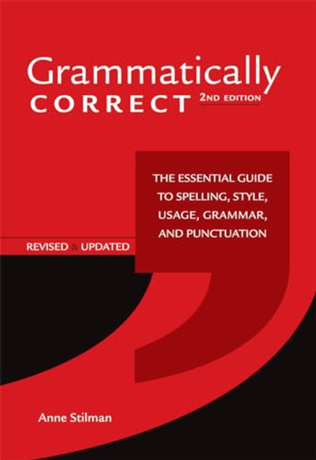 Grammatically Correct: The Essential Guide to Spelling, Style, Usage, Grammar, and Punctuation By Anne Stilman - Paperback