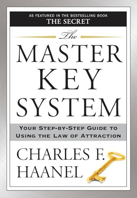 The Master Key System: Your Step-By-Step Guide to Using the Law of Attraction By Charles F. Haanel - Paperback