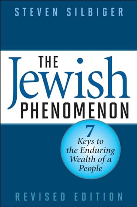 The Jewish Phenomenon: Seven Keys to the Enduring Wealth of a People By Steven Silbiger - Hardcover