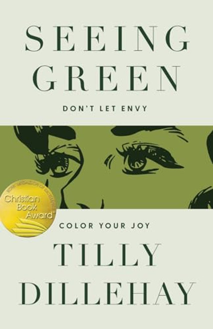 Seeing Green: Don't Let Envy Color Your Joy By Tilly Dillehay - Paperback