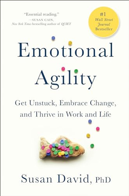 Emotional Agility: Get Unstuck, Embrace Change, and Thrive in Work and Life By Susan David - Hardcover