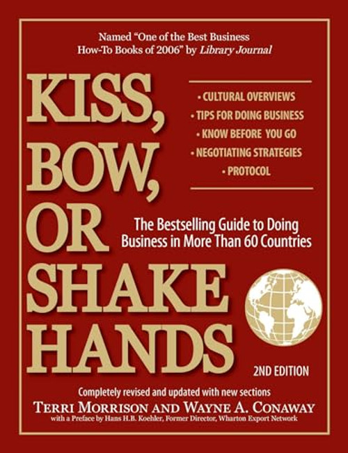 Kiss, Bow, or Shake Hands, 2nd Edition: The Bestselling Guide to Doing Business in More Than 60 Countries By Terri Morrison - Paperback