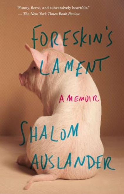 Foreskin's Lament: A Memoir By Shalom Auslander - Paperback