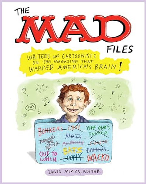 The Mad Files: Writers and Cartoonists on the Magazine That Warped America's Brain!: A Library of America Special Publication By David Mikics - Paperback