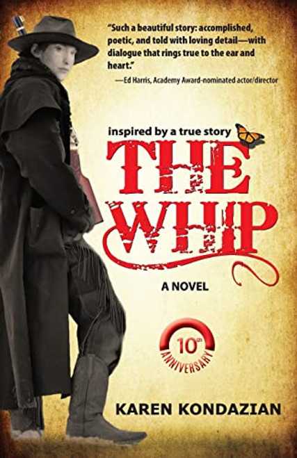 The Whip: A Novel Inspired by the Story of Charley Parkhurst By Karen Kondazian - Paperback