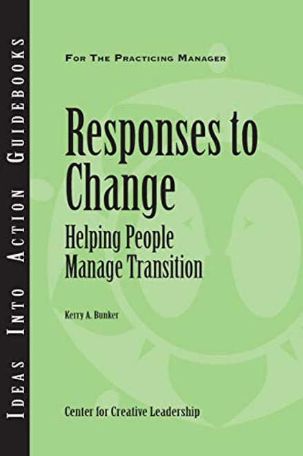 Responses to Change: Helping People Make Transitions By Kerry A. Bunker - Paperback