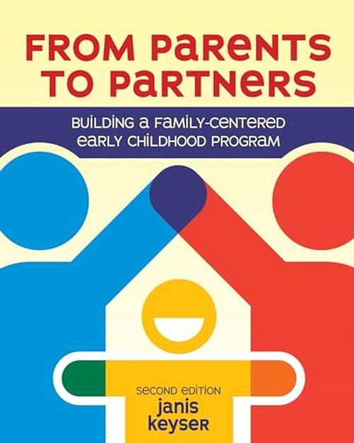 From Parents to Partners: Building a Family-Centered Early Childhood Program By Janis Keyser - Paperback