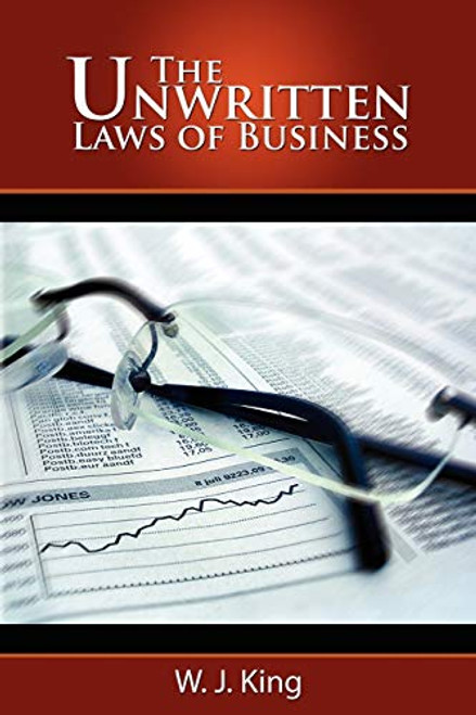 The Unwritten Laws of Business By W. J. King - Paperback