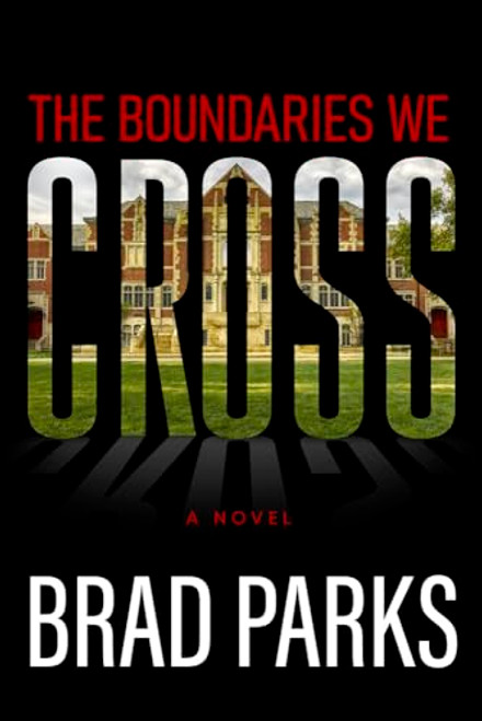 The Boundaries We Cross By Brad Parks - Hardcover