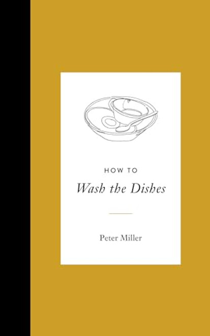 How to Wash the Dishes By Peter Miller - Hardcover
