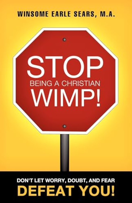 Stop Being a Christian Wimp! By M. a. Winsome Earle Sears - Paperback