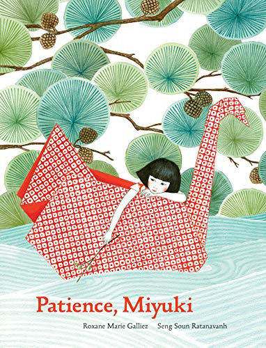 Patience Miyuki: (Intergenerational Picture Book Ages 5-8 Teaches Life Lessons of Learning How to Wait, Japanese Art and Scenery) By Roxane Marie Galliez - Hardcover