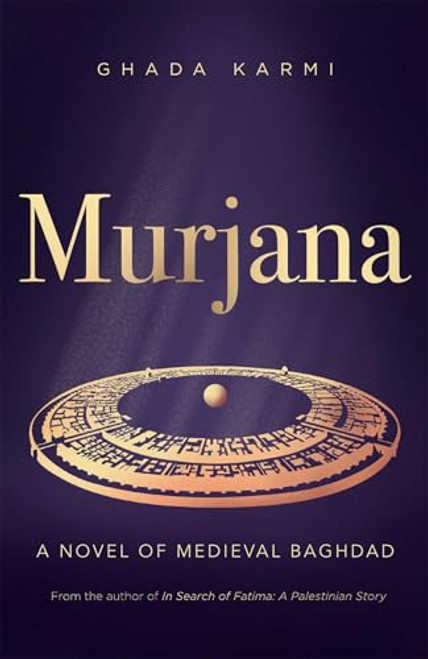 Murjana: A Novel of Medieval Baghdad By Ghada Karmi - Paperback