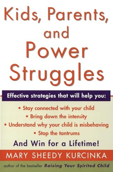 Kids, Parents, and Power Struggles: Winning for a Lifetime By Mary Sheedy Kurcinka - Paperback